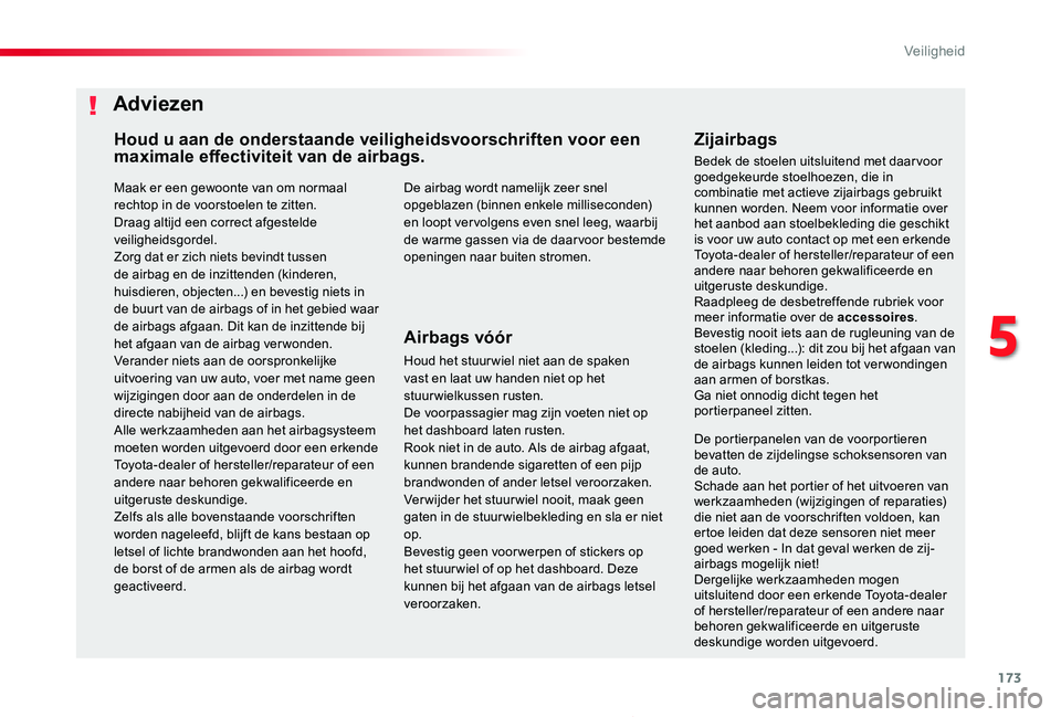 TOYOTA PROACE 2020 Instructieboekje (in Dutch) 173
Proace_nl_Chap05_securite_ed01-2019
Maak er een gewoonte van om normaal rechtop in de voorstoelen te zitten.Draag altijd een correct afgestelde veiligheidsgordel.Zorg dat er zich niets bevindt tus TOYOTA PROACE 2020 Instructieboekje (in Dutch) 173
Proace_nl_Chap05_securite_ed01-2019
Maak er een gewoonte van om normaal rechtop in de voorstoelen te zitten.Draag altijd een correct afgestelde veiligheidsgordel.Zorg dat er zich niets bevindt tus