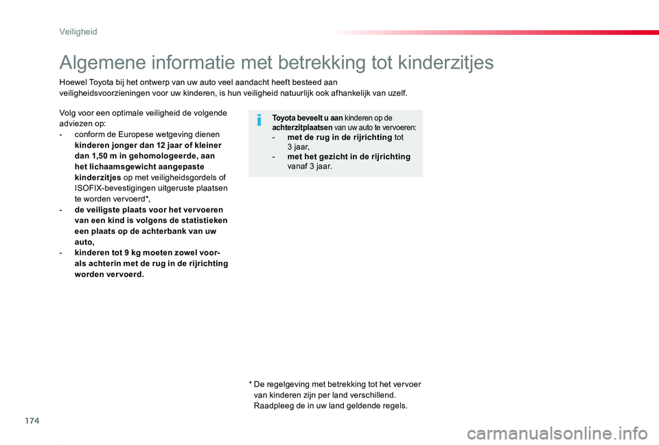 TOYOTA PROACE 2020 Instructieboekje (in Dutch) 174
Proace_nl_Chap05_securite_ed01-2019
Algemene informatie met betrekking tot kinderzitjes
Volg voor een optimale veiligheid de volgende adviezen op:- conform de Europese wetgeving dienen kinderen jo TOYOTA PROACE 2020 Instructieboekje (in Dutch) 174
Proace_nl_Chap05_securite_ed01-2019
Algemene informatie met betrekking tot kinderzitjes
Volg voor een optimale veiligheid de volgende adviezen op:- conform de Europese wetgeving dienen kinderen jo