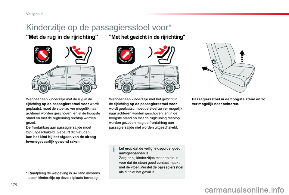 TOYOTA PROACE 2020 Instructieboekje (in Dutch) 176
Proace_nl_Chap05_securite_ed01-2019
Passagiersstoel in de hoogste stand en zo ver mogelijk naar achteren.
"Met de rug in de rijrichting"
Kinderzitje op de passagiersstoel voor*
"Met he TOYOTA PROACE 2020 Instructieboekje (in Dutch) 176
Proace_nl_Chap05_securite_ed01-2019
Passagiersstoel in de hoogste stand en zo ver mogelijk naar achteren.
"Met de rug in de rijrichting"
Kinderzitje op de passagiersstoel voor*
"Met he