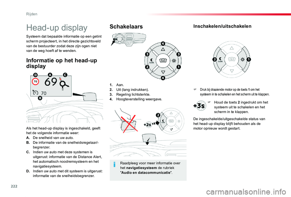 TOYOTA PROACE 2020 Instructieboekje (in Dutch) 222
Proace_nl_Chap06_conduite_ed01-2019
1. Aan.2. Uit (lang indrukken).3. Regeling lichtsterkte.4. Hoogteverstelling weergave.
Als het head-up display is ingeschakeld, geeft het de volgende informati TOYOTA PROACE 2020 Instructieboekje (in Dutch) 222
Proace_nl_Chap06_conduite_ed01-2019
1. Aan.2. Uit (lang indrukken).3. Regeling lichtsterkte.4. Hoogteverstelling weergave.
Als het head-up display is ingeschakeld, geeft het de volgende informati