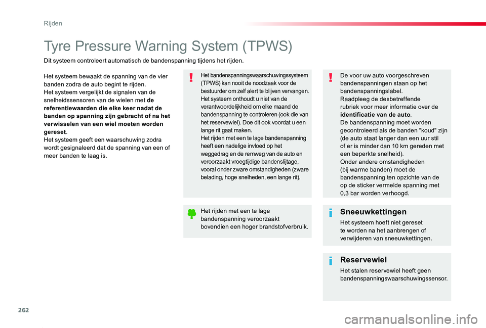 TOYOTA PROACE 2020 Instructieboekje (in Dutch) 262
Proace_nl_Chap06_conduite_ed01-2019
Tyre Pressure Warning System (TPWS)
Het systeem bewaakt de spanning van de vier banden zodra de auto begint te rijden.Het systeem vergelijkt de signalen van de TOYOTA PROACE 2020 Instructieboekje (in Dutch) 262
Proace_nl_Chap06_conduite_ed01-2019
Tyre Pressure Warning System (TPWS)
Het systeem bewaakt de spanning van de vier banden zodra de auto begint te rijden.Het systeem vergelijkt de signalen van de