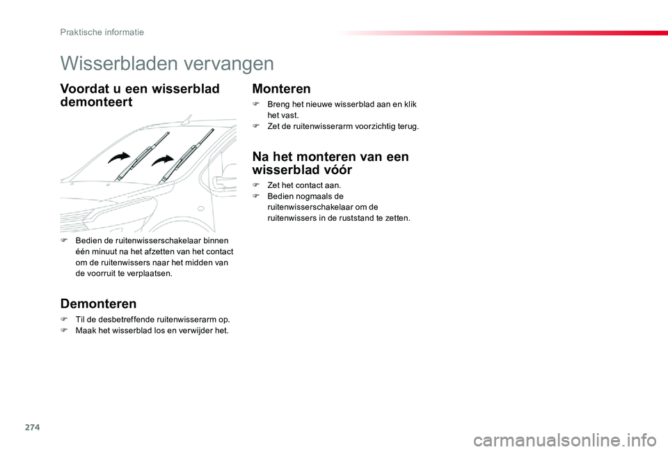 TOYOTA PROACE 2020  Instructieboekje (in Dutch) 274
Proace_nl_Chap07_info-pratiques_ed01-2019
Wisserbladen vervangen
Voordat u een wisserblad 
demonteert
Demonteren
F Til de desbetreffende ruitenwisserarm op.F Maak het wisserblad los en verwijder h