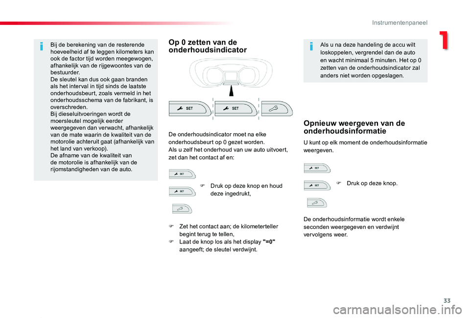 TOYOTA PROACE 2020 Instructieboekje (in Dutch) 33
Proace_nl_Chap01_instruments-de-bord_ed01-2019
Bij de berekening van de resterende hoeveelheid af te leggen kilometers kan ook de factor tijd worden meegewogen, afhankelijk van de rijgewoontes van TOYOTA PROACE 2020 Instructieboekje (in Dutch) 33
Proace_nl_Chap01_instruments-de-bord_ed01-2019
Bij de berekening van de resterende hoeveelheid af te leggen kilometers kan ook de factor tijd worden meegewogen, afhankelijk van de rijgewoontes van