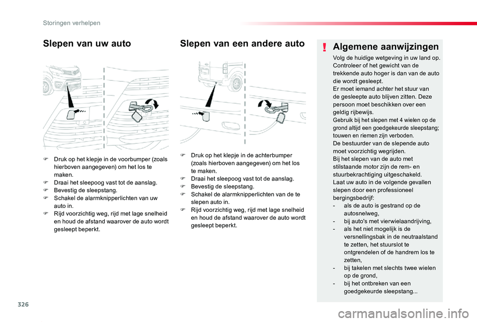 TOYOTA PROACE 2020 Instructieboekje (in Dutch) 326
Proace_nl_Chap08_En-cas-de-panne_ed01-2019
F Druk op het klepje in de voorbumper (zoals hierboven aangegeven) om het los te maken.F Draai het sleepoog vast tot de aanslag.F Bevestig de sleepstang. TOYOTA PROACE 2020 Instructieboekje (in Dutch) 326
Proace_nl_Chap08_En-cas-de-panne_ed01-2019
F Druk op het klepje in de voorbumper (zoals hierboven aangegeven) om het los te maken.F Draai het sleepoog vast tot de aanslag.F Bevestig de sleepstang.