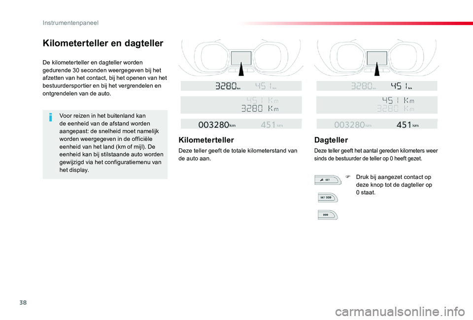 TOYOTA PROACE 2020 Instructieboekje (in Dutch) 38
Proace_nl_Chap01_instruments-de-bord_ed01-2019
Kilometerteller en dagteller
De kilometerteller en dagteller worden gedurende 30 seconden weergegeven bij het afzetten van het contact, bij het openen TOYOTA PROACE 2020 Instructieboekje (in Dutch) 38
Proace_nl_Chap01_instruments-de-bord_ed01-2019
Kilometerteller en dagteller
De kilometerteller en dagteller worden gedurende 30 seconden weergegeven bij het afzetten van het contact, bij het openen