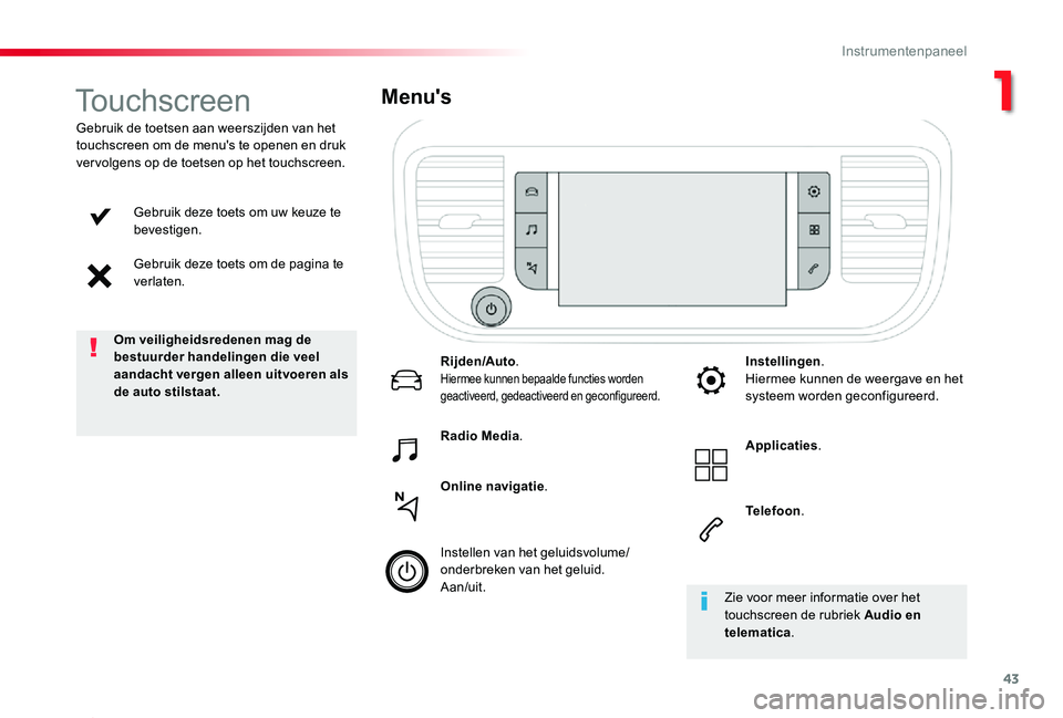 TOYOTA PROACE 2020 Instructieboekje (in Dutch) 43
Proace_nl_Chap01_instruments-de-bord_ed01-2019
Gebruik deze toets om uw keuze te bevestigen.
Gebruik deze toets om de pagina te verlaten.
Gebruik de toetsen aan weerszijden van het touchscreen om d TOYOTA PROACE 2020 Instructieboekje (in Dutch) 43
Proace_nl_Chap01_instruments-de-bord_ed01-2019
Gebruik deze toets om uw keuze te bevestigen.
Gebruik deze toets om de pagina te verlaten.
Gebruik de toetsen aan weerszijden van het touchscreen om d