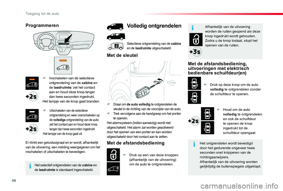TOYOTA PROACE 2020 Instructieboekje (in Dutch) 48
Proace_nl_Chap02_ouvertures_ed01-2019
F Inschakelen van de selectieve ontgrendeling van de cabine en de laadruimte: zet het contact aan en houd deze knop langer dan twee seconden ingedrukt.Het lamp TOYOTA PROACE 2020 Instructieboekje (in Dutch) 48
Proace_nl_Chap02_ouvertures_ed01-2019
F Inschakelen van de selectieve ontgrendeling van de cabine en de laadruimte: zet het contact aan en houd deze knop langer dan twee seconden ingedrukt.Het lamp