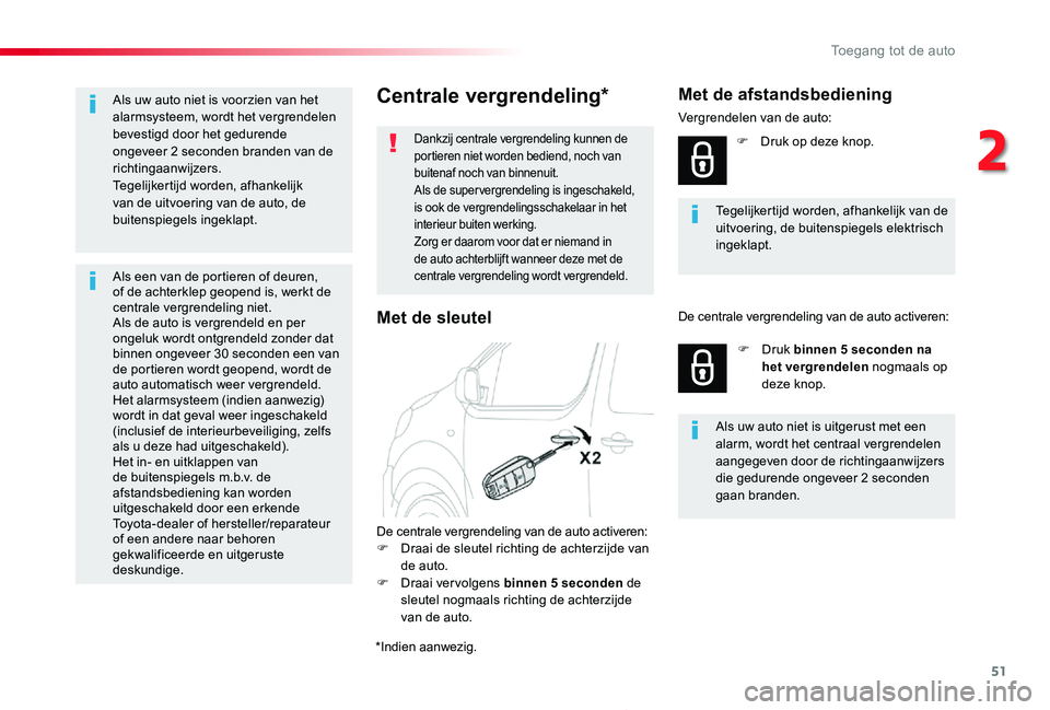 TOYOTA PROACE 2020 Instructieboekje (in Dutch) 51
Proace_nl_Chap02_ouvertures_ed01-2019
Centrale vergrendeling*
Dankzij centrale vergrendeling kunnen de portieren niet worden bediend, noch van buitenaf noch van binnenuit.Als de super vergrendeling TOYOTA PROACE 2020 Instructieboekje (in Dutch) 51
Proace_nl_Chap02_ouvertures_ed01-2019
Centrale vergrendeling*
Dankzij centrale vergrendeling kunnen de portieren niet worden bediend, noch van buitenaf noch van binnenuit.Als de super vergrendeling
