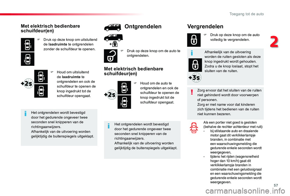 TOYOTA PROACE 2020 Instructieboekje (in Dutch) 57
Proace_nl_Chap02_ouvertures_ed01-2019
Vergrendelen
Zorg er voor dat het sluiten van de ruiten niet gehinderd wordt door voorwerpen of personen.Zorg er met name voor dat kinderen zich tijdens het be TOYOTA PROACE 2020 Instructieboekje (in Dutch) 57
Proace_nl_Chap02_ouvertures_ed01-2019
Vergrendelen
Zorg er voor dat het sluiten van de ruiten niet gehinderd wordt door voorwerpen of personen.Zorg er met name voor dat kinderen zich tijdens het be