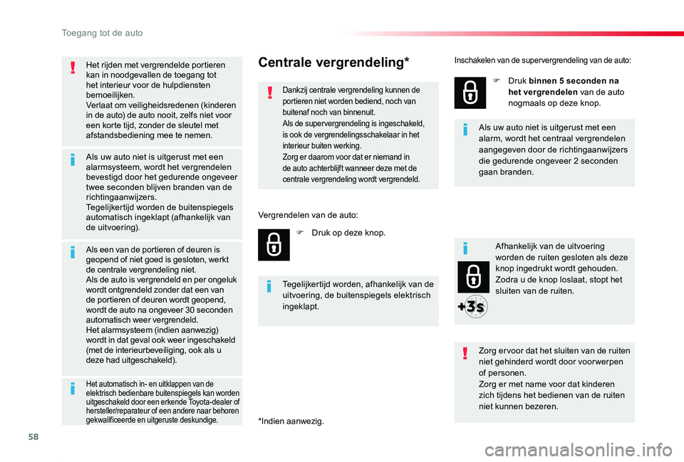 TOYOTA PROACE 2020 Instructieboekje (in Dutch) 58
Proace_nl_Chap02_ouvertures_ed01-2019
Het rijden met vergrendelde portieren kan in noodgevallen de toegang tot het interieur voor de hulpdiensten bemoeilijken.Verlaat om veiligheidsredenen (kindere TOYOTA PROACE 2020 Instructieboekje (in Dutch) 58
Proace_nl_Chap02_ouvertures_ed01-2019
Het rijden met vergrendelde portieren kan in noodgevallen de toegang tot het interieur voor de hulpdiensten bemoeilijken.Verlaat om veiligheidsredenen (kindere