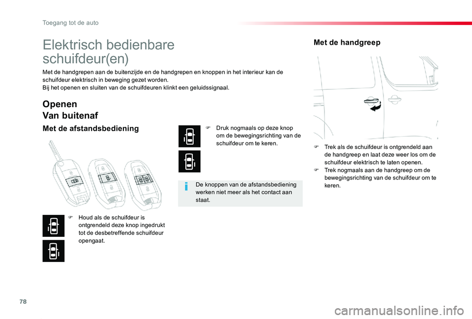 TOYOTA PROACE 2020 Instructieboekje (in Dutch) 78
Proace_nl_Chap02_ouvertures_ed01-2019
Elektrisch bedienbare
schuifdeur(en)
Met de handgrepen aan de buitenzijde en de handgrepen en knoppen in het interieur kan de schuifdeur elektrisch in bewegi TOYOTA PROACE 2020 Instructieboekje (in Dutch) 78
Proace_nl_Chap02_ouvertures_ed01-2019
Elektrisch bedienbare
schuifdeur(en)
Met de handgrepen aan de buitenzijde en de handgrepen en knoppen in het interieur kan de schuifdeur elektrisch in bewegi