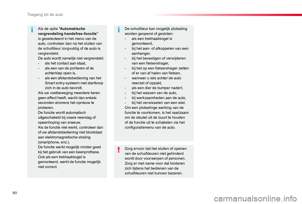 TOYOTA PROACE 2020 Instructieboekje (in Dutch) 90
Proace_nl_Chap02_ouvertures_ed01-2019
Zorg er voor dat het sluiten of openen van de schuifdeuren niet gehinderd wordt door voor werpen of personen.Zorg er met name voor dat kinderen zich tijdens he TOYOTA PROACE 2020 Instructieboekje (in Dutch) 90
Proace_nl_Chap02_ouvertures_ed01-2019
Zorg er voor dat het sluiten of openen van de schuifdeuren niet gehinderd wordt door voor werpen of personen.Zorg er met name voor dat kinderen zich tijdens he