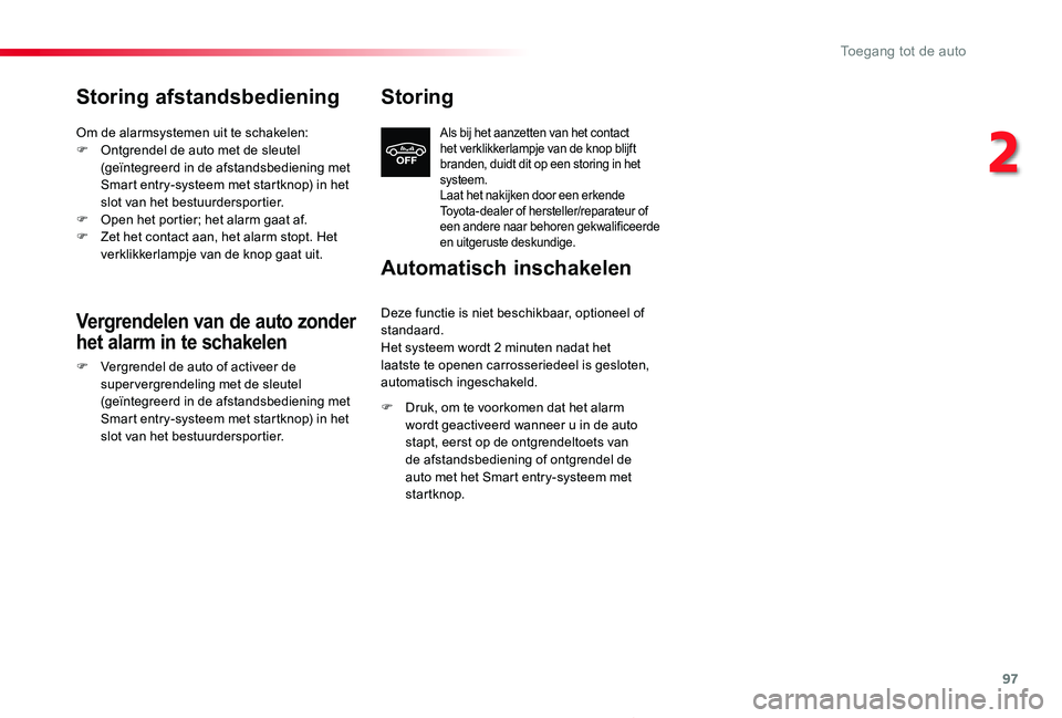 TOYOTA PROACE 2020 Instructieboekje (in Dutch) 97
Proace_nl_Chap02_ouvertures_ed01-2019
Storing afstandsbediening
Om de alarmsystemen uit te schakelen:F Ontgrendel de auto met de sleutel (geïntegreerd in de afstandsbediening met Smart entry-syste TOYOTA PROACE 2020 Instructieboekje (in Dutch) 97
Proace_nl_Chap02_ouvertures_ed01-2019
Storing afstandsbediening
Om de alarmsystemen uit te schakelen:F Ontgrendel de auto met de sleutel (geïntegreerd in de afstandsbediening met Smart entry-syste