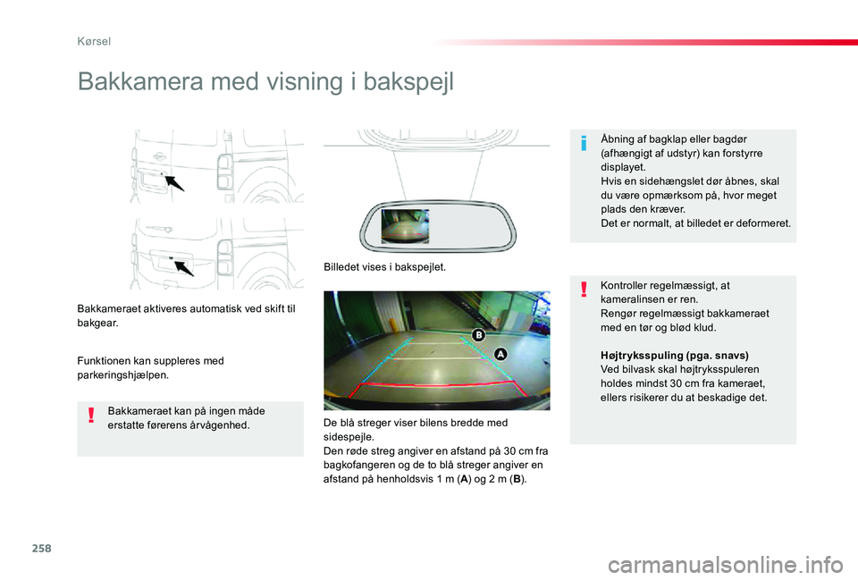 TOYOTA PROACE 2020 Brugsanvisning (in Danish) 258
Bakkamera med visning i bakspejl
Bakkameraet aktiveres automatisk ved skift til bakgear.
Funktionen kan suppleres med parkeringshjælpen.
Åbning af bagklap eller bagdør (afhængigt af udstyr) ka TOYOTA PROACE 2020 Brugsanvisning (in Danish) 258
Bakkamera med visning i bakspejl
Bakkameraet aktiveres automatisk ved skift til bakgear.
Funktionen kan suppleres med parkeringshjælpen.
Åbning af bagklap eller bagdør (afhængigt af udstyr) ka
