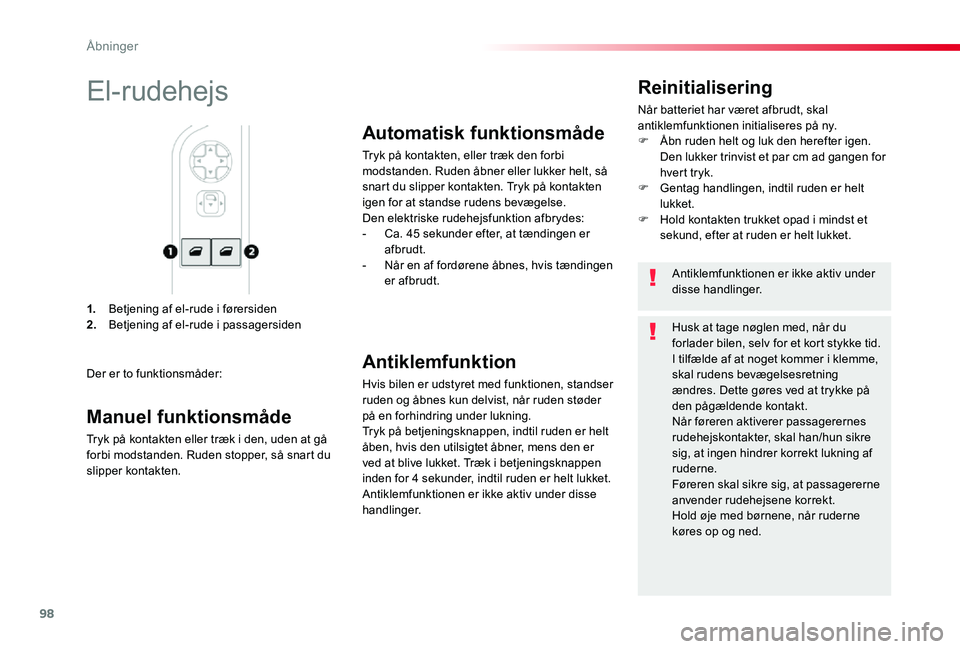 TOYOTA PROACE 2020 Brugsanvisning (in Danish) 98
1. Betjening af el-rude i førersiden2. Betjening af el-rude i passagersiden
Reinitialisering
Når batteriet har været afbrudt, skal antiklemfunktionen initialiseres på ny.F Åbn ruden helt og lu TOYOTA PROACE 2020 Brugsanvisning (in Danish) 98
1. Betjening af el-rude i førersiden2. Betjening af el-rude i passagersiden
Reinitialisering
Når batteriet har været afbrudt, skal antiklemfunktionen initialiseres på ny.F Åbn ruden helt og lu
