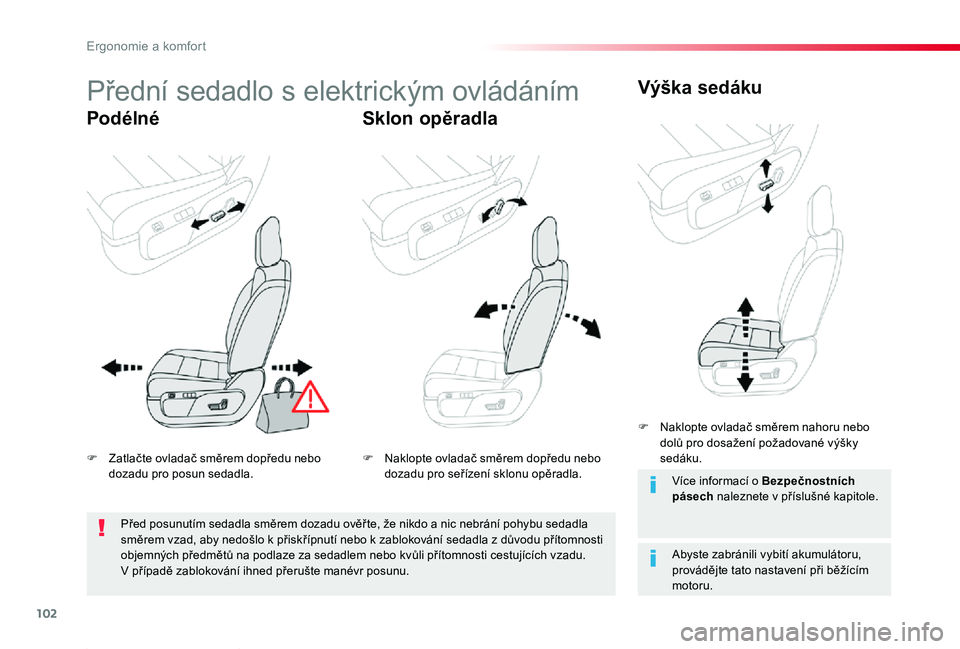 TOYOTA PROACE 2020 Návod na použití (in Czech) 102
Proace_cs_Chap03_ergonomie-et-confort_ed2019_V02
Přední sedadlo s elektrickým ovládáním
PodélnéSklon opěradla
Výška sedáku
Abyste zabránili vybití akumulátoru, provádějte tato nas TOYOTA PROACE 2020 Návod na použití (in Czech) 102
Proace_cs_Chap03_ergonomie-et-confort_ed2019_V02
Přední sedadlo s elektrickým ovládáním
PodélnéSklon opěradla
Výška sedáku
Abyste zabránili vybití akumulátoru, provádějte tato nas