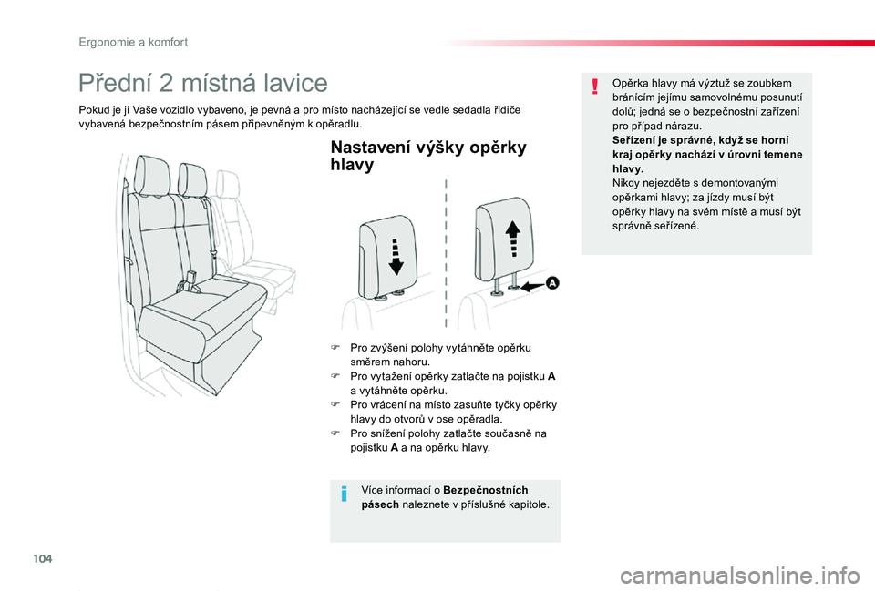 TOYOTA PROACE 2020 Návod na použití (in Czech) 104
Proace_cs_Chap03_ergonomie-et-confort_ed2019_V02
Nastavení výšky opěrky
hlavy
F Pro zvýšení polohy vytáhněte opěrku směrem nahoru.F Pro vytažení opěrky zatlačte na pojistku A a vyt TOYOTA PROACE 2020 Návod na použití (in Czech) 104
Proace_cs_Chap03_ergonomie-et-confort_ed2019_V02
Nastavení výšky opěrky
hlavy
F Pro zvýšení polohy vytáhněte opěrku směrem nahoru.F Pro vytažení opěrky zatlačte na pojistku A a vyt