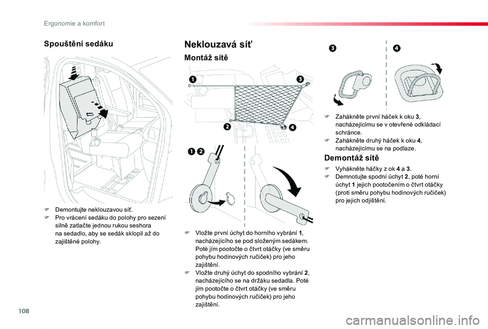 TOYOTA PROACE 2020 Návod na použití (in Czech) 108
Proace_cs_Chap03_ergonomie-et-confort_ed2019_V02
Spouštění sedáku
F Demontujte neklouzavou síť.F Pro vrácení sedáku do polohy pro sezení silně zatlačte jednou rukou seshora na sedadlo, TOYOTA PROACE 2020 Návod na použití (in Czech) 108
Proace_cs_Chap03_ergonomie-et-confort_ed2019_V02
Spouštění sedáku
F Demontujte neklouzavou síť.F Pro vrácení sedáku do polohy pro sezení silně zatlačte jednou rukou seshora na sedadlo,