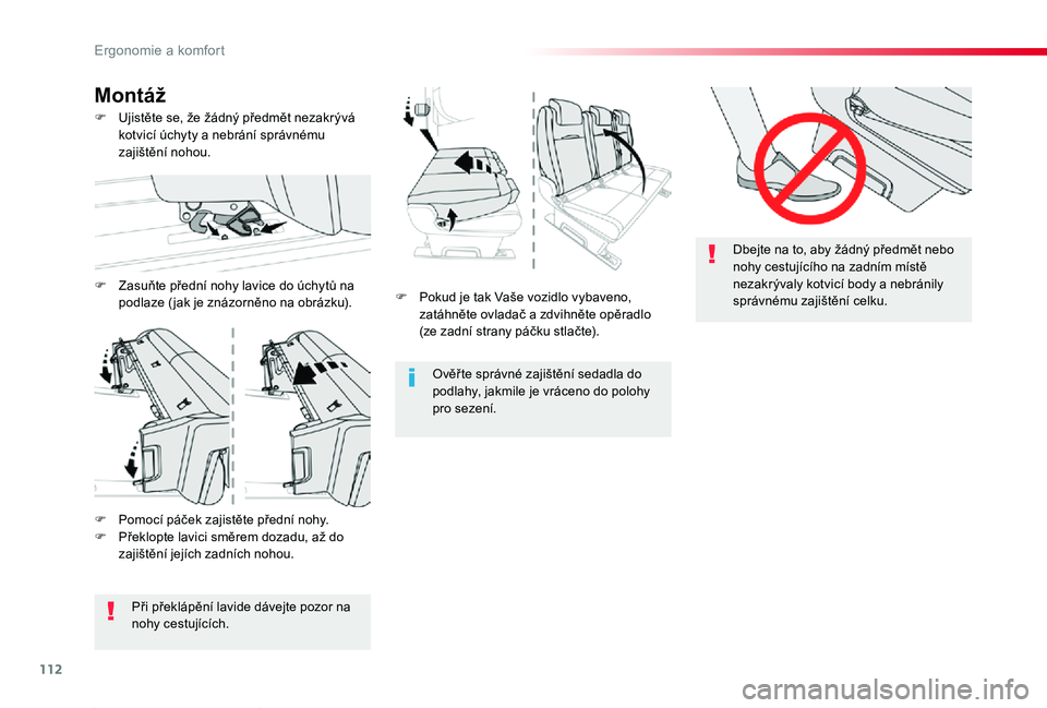 TOYOTA PROACE 2020 Návod na použití (in Czech) 112
Proace_cs_Chap03_ergonomie-et-confort_ed2019_V02
F Pokud je tak Vaše vozidlo vybaveno, zatáhněte ovladač a zdvihněte opěradlo (ze zadní strany páčku stlačte).
Ověř te správné zajišt TOYOTA PROACE 2020 Návod na použití (in Czech) 112
Proace_cs_Chap03_ergonomie-et-confort_ed2019_V02
F Pokud je tak Vaše vozidlo vybaveno, zatáhněte ovladač a zdvihněte opěradlo (ze zadní strany páčku stlačte).
Ověř te správné zajišt