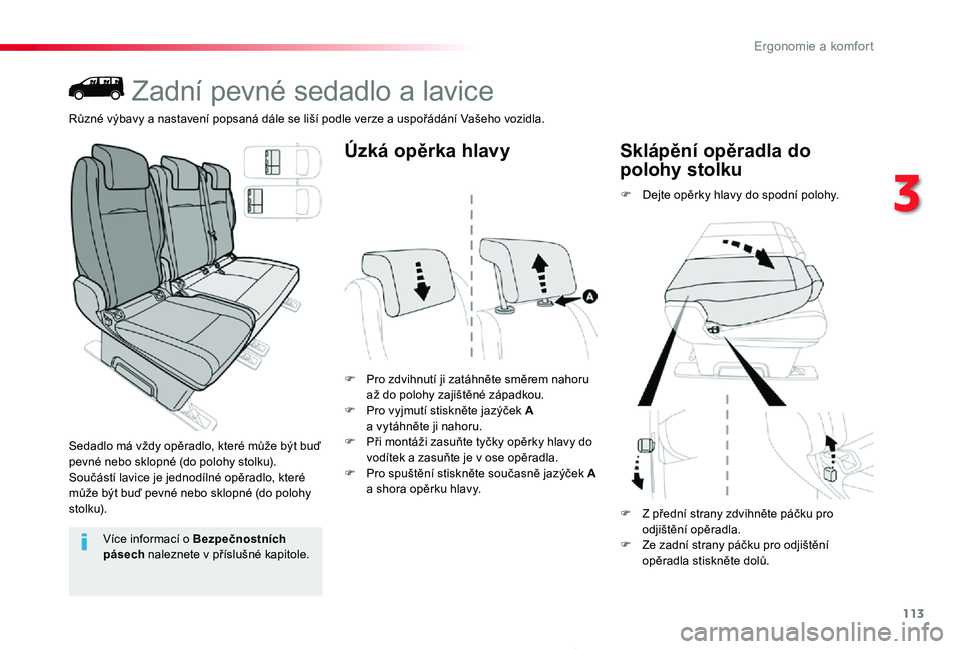 TOYOTA PROACE 2020 Návod na použití (in Czech) 113
Proace_cs_Chap03_ergonomie-et-confort_ed2019_V02
Zadní pevné sedadlo a lavice
Sedadlo má vždy opěradlo, které může být buď pevné nebo sklopné (do polohy stolku).Součástí lavice je j TOYOTA PROACE 2020 Návod na použití (in Czech) 113
Proace_cs_Chap03_ergonomie-et-confort_ed2019_V02
Zadní pevné sedadlo a lavice
Sedadlo má vždy opěradlo, které může být buď pevné nebo sklopné (do polohy stolku).Součástí lavice je j