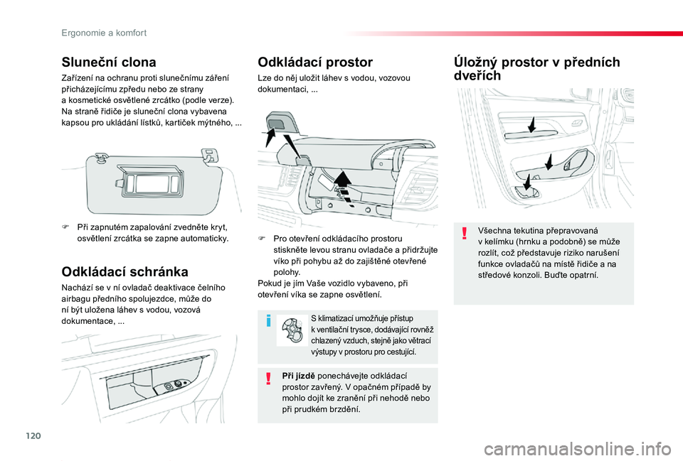 TOYOTA PROACE 2020 Návod na použití (in Czech) 120
Proace_cs_Chap03_ergonomie-et-confort_ed2019_V02
Úložný prostor v předních
dveřích
Všechna tekutina přepravovaná v kelímku (hrnku a podobně) se může rozlít, což představuje rizik TOYOTA PROACE 2020 Návod na použití (in Czech) 120
Proace_cs_Chap03_ergonomie-et-confort_ed2019_V02
Úložný prostor v předních
dveřích
Všechna tekutina přepravovaná v kelímku (hrnku a podobně) se může rozlít, což představuje rizik