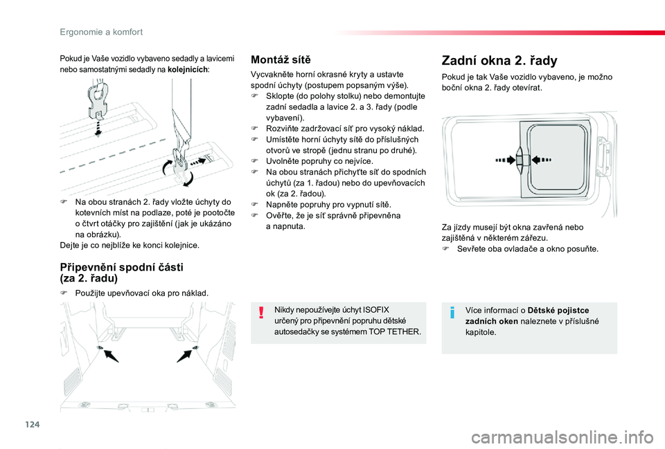 TOYOTA PROACE 2020 Návod na použití (in Czech) 124
Proace_cs_Chap03_ergonomie-et-confort_ed2019_V02
Montáž sítě
Vycvakněte horní okrasné kryty a ustavte spodní úchyty (postupem popsaným výše).F Sklopte (do polohy stolku) nebo demontujt TOYOTA PROACE 2020 Návod na použití (in Czech) 124
Proace_cs_Chap03_ergonomie-et-confort_ed2019_V02
Montáž sítě
Vycvakněte horní okrasné kryty a ustavte spodní úchyty (postupem popsaným výše).F Sklopte (do polohy stolku) nebo demontujt