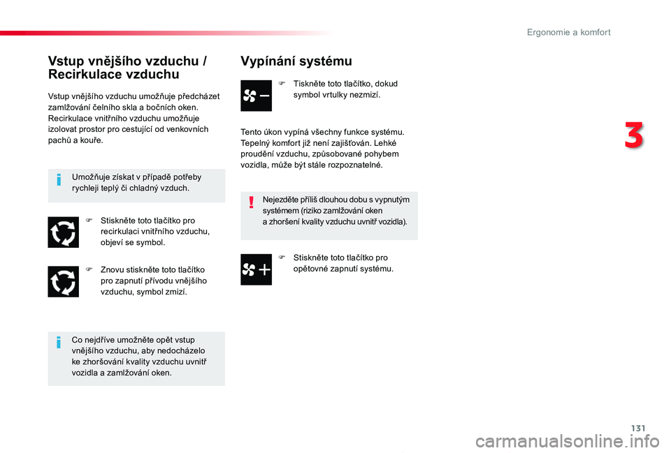 TOYOTA PROACE 2020 Návod na použití (in Czech) 131
Proace_cs_Chap03_ergonomie-et-confort_ed2019_V02
Vypínání systému
F Tiskněte toto tlačítko, dokud symbol vrtulky nezmizí.
Tento úkon vypíná všechny funkce systému.Tepelný komfort ji TOYOTA PROACE 2020 Návod na použití (in Czech) 131
Proace_cs_Chap03_ergonomie-et-confort_ed2019_V02
Vypínání systému
F Tiskněte toto tlačítko, dokud symbol vrtulky nezmizí.
Tento úkon vypíná všechny funkce systému.Tepelný komfort ji