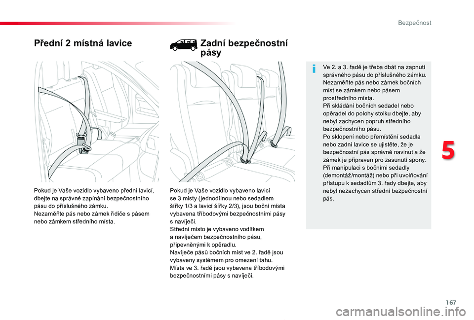 TOYOTA PROACE 2020 Návod na použití (in Czech) 167
Proace_cs_Chap05_securite_ed2019_V02
Přední 2 místná lavice
Pokud je Vaše vozidlo vybaveno lavicí se 3 místy ( jednodílnou nebo sedadlem šířky 1/3 a lavicí šířky 2/3), jsou boční TOYOTA PROACE 2020 Návod na použití (in Czech) 167
Proace_cs_Chap05_securite_ed2019_V02
Přední 2 místná lavice
Pokud je Vaše vozidlo vybaveno lavicí se 3 místy ( jednodílnou nebo sedadlem šířky 1/3 a lavicí šířky 2/3), jsou boční