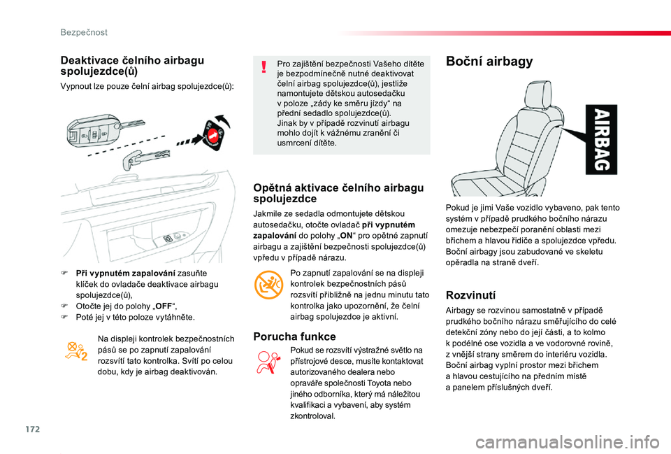 TOYOTA PROACE 2020 Návod na použití (in Czech) 172
Proace_cs_Chap05_securite_ed2019_V02
Deaktivace čelního airbagu spolujezdce(ů)
Vypnout lze pouze čelní airbag spolujezdce(ů):
Na displeji kontrolek bezpečnostních pásů se po zapnutí zap TOYOTA PROACE 2020 Návod na použití (in Czech) 172
Proace_cs_Chap05_securite_ed2019_V02
Deaktivace čelního airbagu spolujezdce(ů)
Vypnout lze pouze čelní airbag spolujezdce(ů):
Na displeji kontrolek bezpečnostních pásů se po zapnutí zap