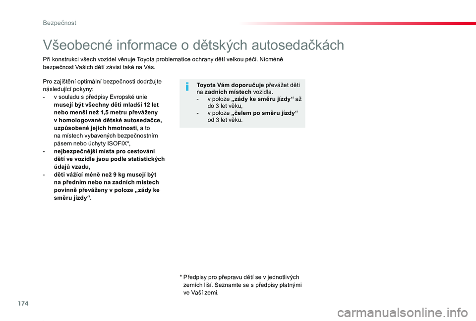 TOYOTA PROACE 2020 Návod na použití (in Czech) 174
Proace_cs_Chap05_securite_ed2019_V02
Všeobecné informace o dětských autosedačkách
Pro zajištění optimální bezpečnosti dodržujte následující pokyny:- v souladu s předpisy Evropské TOYOTA PROACE 2020 Návod na použití (in Czech) 174
Proace_cs_Chap05_securite_ed2019_V02
Všeobecné informace o dětských autosedačkách
Pro zajištění optimální bezpečnosti dodržujte následující pokyny:- v souladu s předpisy Evropské