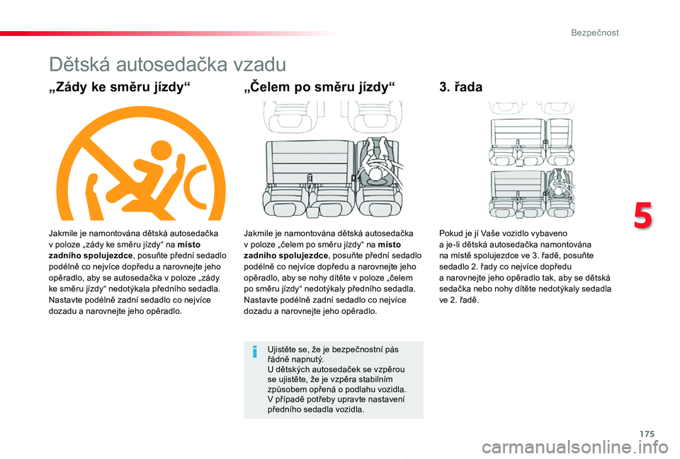 TOYOTA PROACE 2020 Návod na použití (in Czech) 175
Proace_cs_Chap05_securite_ed2019_V02
Dětská autosedačka vzadu
„Zády ke směru jízdy“
Jakmile je namontována dětská autosedačka v poloze „zády ke směru jízdy“ na místo zadního TOYOTA PROACE 2020 Návod na použití (in Czech) 175
Proace_cs_Chap05_securite_ed2019_V02
Dětská autosedačka vzadu
„Zády ke směru jízdy“
Jakmile je namontována dětská autosedačka v poloze „zády ke směru jízdy“ na místo zadního
