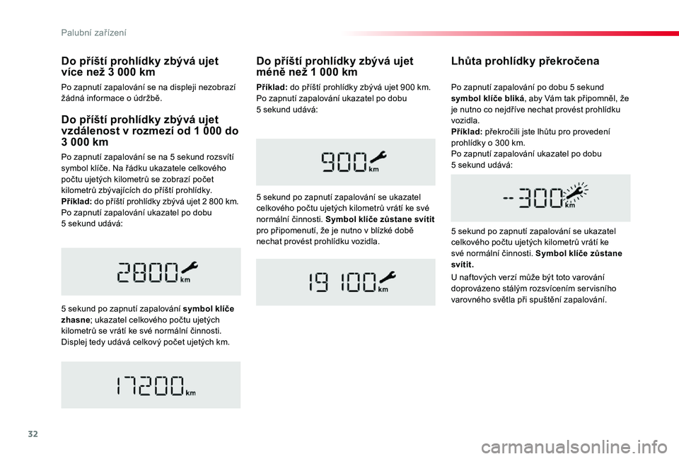 TOYOTA PROACE 2020 Návod na použití (in Czech) 32
Proace_cs_Chap01_instruments-de-bord_ed2019_V02
Do příští prohlídky zbývá ujet vzdálenost v rozmezí od 1 000 do 3 000 km
Po zapnutí zapalování se na 5 sekund rozsvítí symbol klíče. TOYOTA PROACE 2020 Návod na použití (in Czech) 32
Proace_cs_Chap01_instruments-de-bord_ed2019_V02
Do příští prohlídky zbývá ujet vzdálenost v rozmezí od 1 000 do 3 000 km
Po zapnutí zapalování se na 5 sekund rozsvítí symbol klíče.