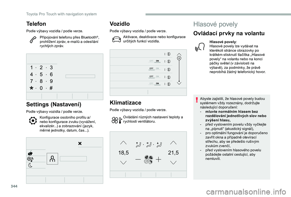 TOYOTA PROACE 2020 Návod na použití (in Czech) 344
21,518,5
Telefon
Podle výbavy vozidla / podle verze.
Připojování telefonu přes Bluetooth®, prohlížení zpráv, e-mailů a odesílání rychlých zpráv.
Settings (Nastavení)
Podle výbavy TOYOTA PROACE 2020 Návod na použití (in Czech) 344
21,518,5
Telefon
Podle výbavy vozidla / podle verze.
Připojování telefonu přes Bluetooth®, prohlížení zpráv, e-mailů a odesílání rychlých zpráv.
Settings (Nastavení)
Podle výbavy