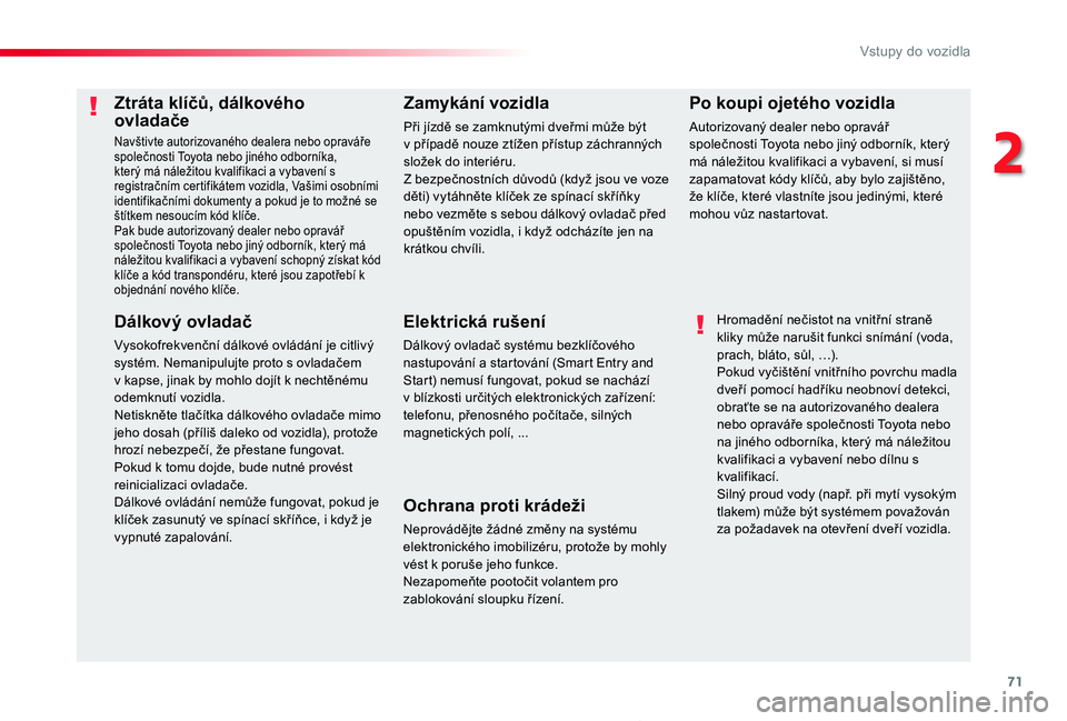TOYOTA PROACE 2020 Návod na použití (in Czech) 71
Proace_cs_Chap02_ouvertures_ed2019_V02
Ztráta klíčů, dálkového ovladače
Navštivte autorizovaného dealera nebo opraváře společnosti Toyota nebo jiného odborníka, který má náležitou TOYOTA PROACE 2020 Návod na použití (in Czech) 71
Proace_cs_Chap02_ouvertures_ed2019_V02
Ztráta klíčů, dálkového ovladače
Navštivte autorizovaného dealera nebo opraváře společnosti Toyota nebo jiného odborníka, který má náležitou