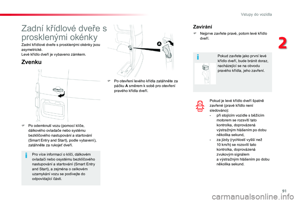 TOYOTA PROACE 2020 Návod na použití (in Czech) 91
Proace_cs_Chap02_ouvertures_ed2019_V02
Pokud je levé křídlo dveří špatně zavřené (pravé křídlo není sledováno):- při stojícím vozidle s běžícím motorem se rozsvítí tato kontr TOYOTA PROACE 2020 Návod na použití (in Czech) 91
Proace_cs_Chap02_ouvertures_ed2019_V02
Pokud je levé křídlo dveří špatně zavřené (pravé křídlo není sledováno):- při stojícím vozidle s běžícím motorem se rozsvítí tato kontr