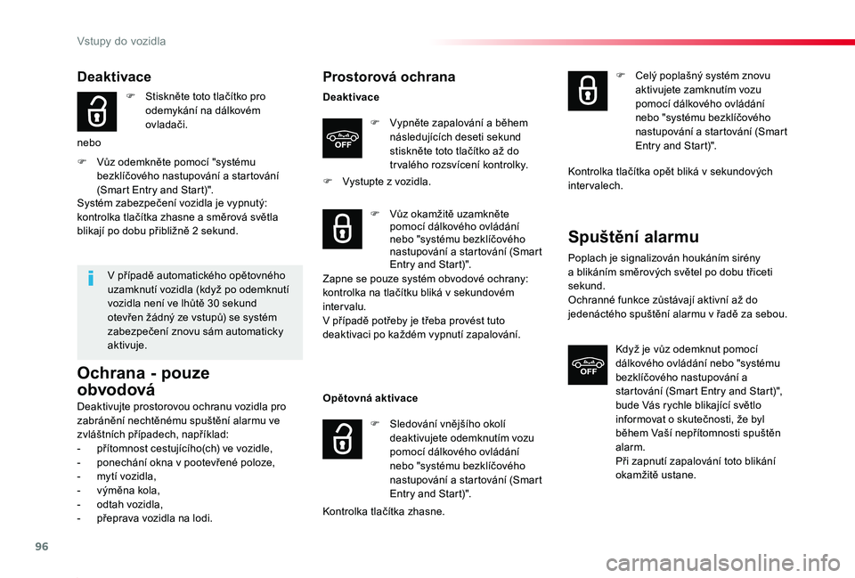 TOYOTA PROACE 2020 Návod na použití (in Czech) 96
Proace_cs_Chap02_ouvertures_ed2019_V02
Deaktivace
F Stiskněte toto tlačítko pro odemykání na dálkovém ovladači.
nebo
F Vůz odemkněte pomocí "systému bezklíčového nastupování a TOYOTA PROACE 2020 Návod na použití (in Czech) 96
Proace_cs_Chap02_ouvertures_ed2019_V02
Deaktivace
F Stiskněte toto tlačítko pro odemykání na dálkovém ovladači.
nebo
F Vůz odemkněte pomocí "systému bezklíčového nastupování a