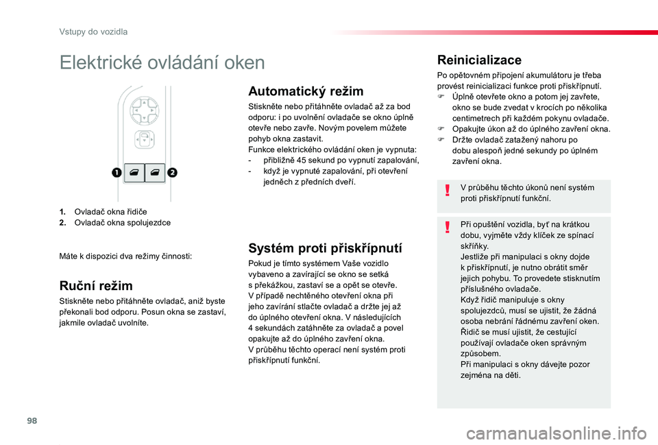 TOYOTA PROACE 2020 Návod na použití (in Czech) 98
Proace_cs_Chap02_ouvertures_ed2019_V02
1. Ovladač okna řidiče2. Ovladač okna spolujezdce
Reinicializace
Po opětovném připojení akumulátoru je třeba provést reinicializaci funkce proti p TOYOTA PROACE 2020 Návod na použití (in Czech) 98
Proace_cs_Chap02_ouvertures_ed2019_V02
1. Ovladač okna řidiče2. Ovladač okna spolujezdce
Reinicializace
Po opětovném připojení akumulátoru je třeba provést reinicializaci funkce proti p
