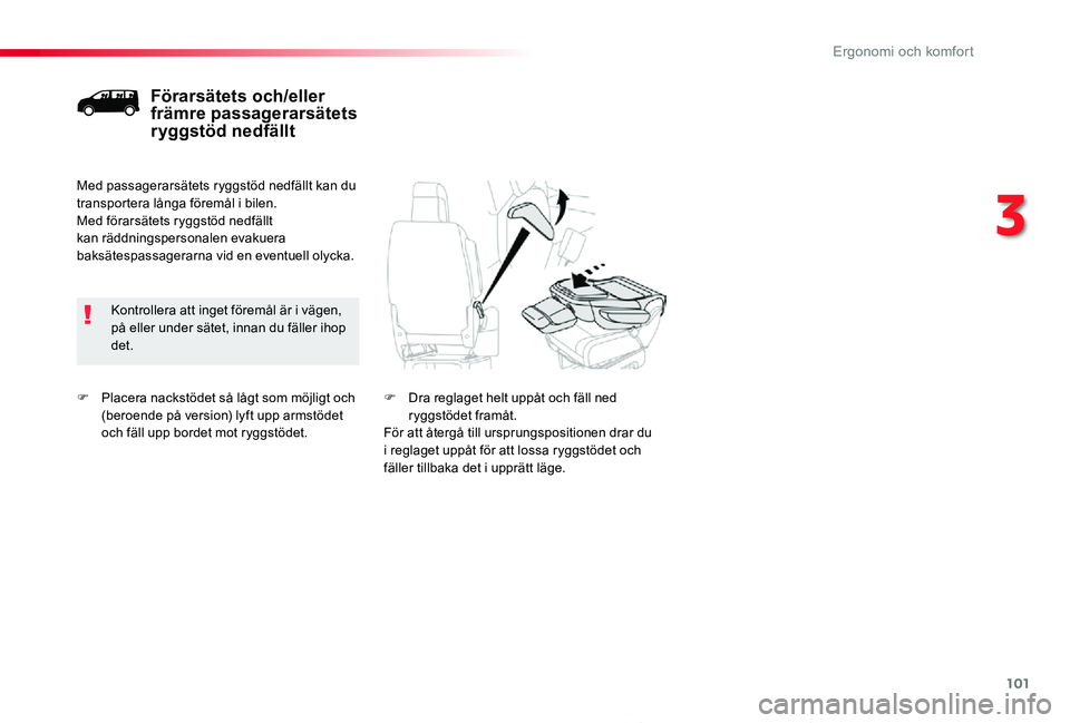 TOYOTA PROACE 2020 Bruksanvisningar (in Swedish) 101
Proace_sv_Chap03_ergonomie-et-confort_ed01-2019
F Placera nackstödet så lågt som möjligt och (beroende på version) lyft upp armstödet och fäll upp bordet mot ryggstödet.
Förarsätets och/ TOYOTA PROACE 2020 Bruksanvisningar (in Swedish) 101
Proace_sv_Chap03_ergonomie-et-confort_ed01-2019
F Placera nackstödet så lågt som möjligt och (beroende på version) lyft upp armstödet och fäll upp bordet mot ryggstödet.
Förarsätets och/