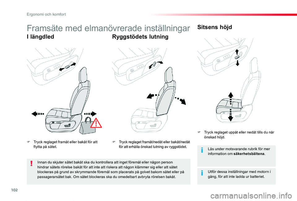 TOYOTA PROACE 2020 Bruksanvisningar (in Swedish) 102
Proace_sv_Chap03_ergonomie-et-confort_ed01-2019
Framsäte med elmanövrerade inställningar
I längdledRyggstödets lutning
Sitsens höjd
Utför dessa inställningar med motorn i gång, för att i TOYOTA PROACE 2020 Bruksanvisningar (in Swedish) 102
Proace_sv_Chap03_ergonomie-et-confort_ed01-2019
Framsäte med elmanövrerade inställningar
I längdledRyggstödets lutning
Sitsens höjd
Utför dessa inställningar med motorn i gång, för att i