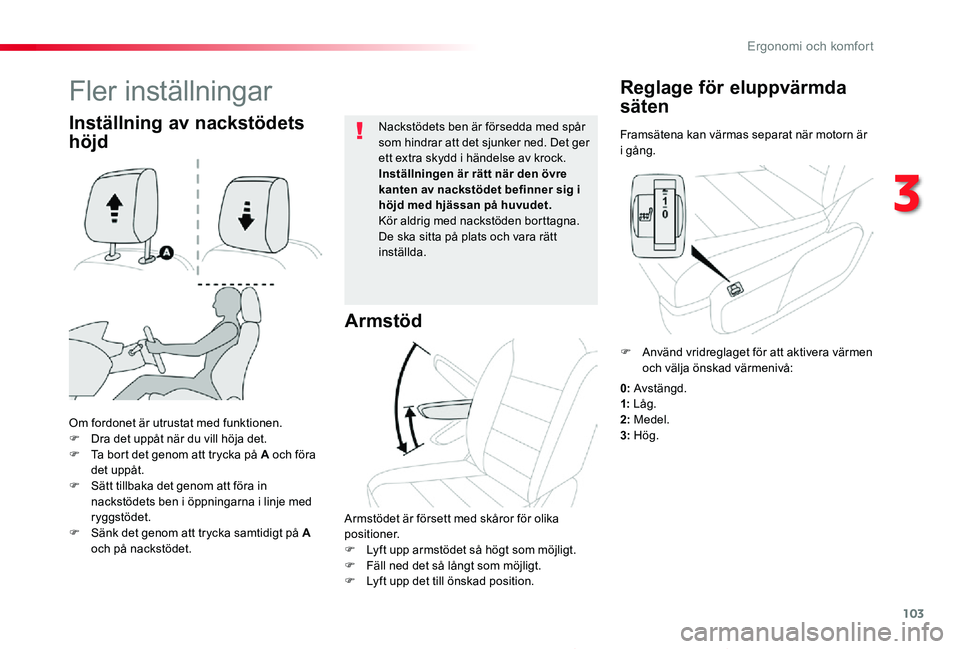 TOYOTA PROACE 2020 Bruksanvisningar (in Swedish) 103
Proace_sv_Chap03_ergonomie-et-confort_ed01-2019
Framsätena kan värmas separat när motorn är i gång.
Reglage för eluppvärmda
säten
Om fordonet är utrustat med funktionen.F Dra det uppåt TOYOTA PROACE 2020 Bruksanvisningar (in Swedish) 103
Proace_sv_Chap03_ergonomie-et-confort_ed01-2019
Framsätena kan värmas separat när motorn är i gång.
Reglage för eluppvärmda
säten
Om fordonet är utrustat med funktionen.F Dra det uppåt