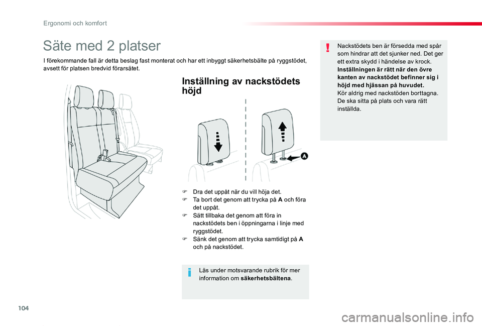 TOYOTA PROACE 2020 Bruksanvisningar (in Swedish) 104
Proace_sv_Chap03_ergonomie-et-confort_ed01-2019
Inställning av nackstödets
höjd
F Dra det uppåt när du vill höja det.F Ta bort det genom att trycka på A och föra det uppåt.F Sätt tillba TOYOTA PROACE 2020 Bruksanvisningar (in Swedish) 104
Proace_sv_Chap03_ergonomie-et-confort_ed01-2019
Inställning av nackstödets
höjd
F Dra det uppåt när du vill höja det.F Ta bort det genom att trycka på A och föra det uppåt.F Sätt tillba