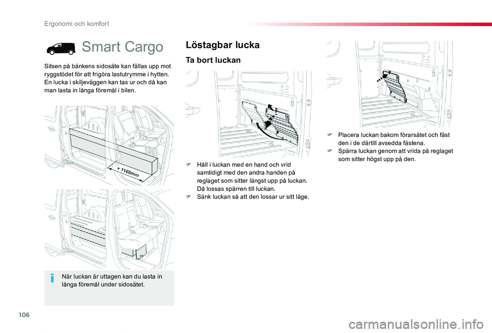 TOYOTA PROACE 2020 Bruksanvisningar (in Swedish) 106
Proace_sv_Chap03_ergonomie-et-confort_ed01-2019
Smart Cargo
Ta bort luckan
Löstagbar lucka
F Håll i luckan med en hand och vrid samtidigt med den andra handen på reglaget som sitter längst upp TOYOTA PROACE 2020 Bruksanvisningar (in Swedish) 106
Proace_sv_Chap03_ergonomie-et-confort_ed01-2019
Smart Cargo
Ta bort luckan
Löstagbar lucka
F Håll i luckan med en hand och vrid samtidigt med den andra handen på reglaget som sitter längst upp