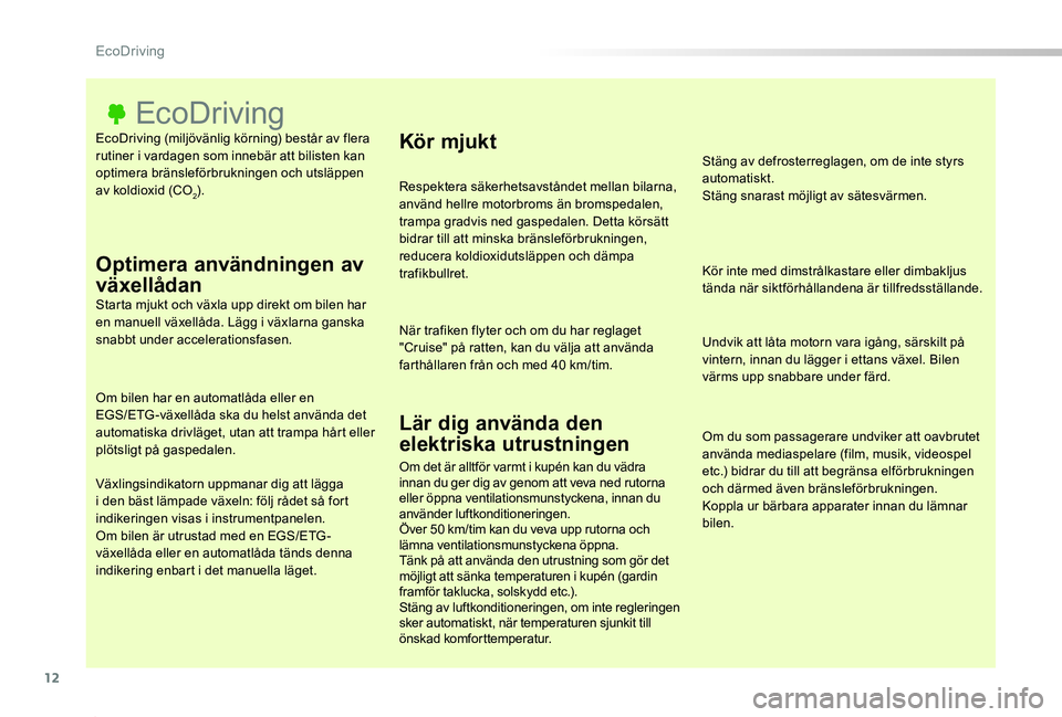 TOYOTA PROACE 2020 Bruksanvisningar (in Swedish) 12
Proace_sv_Chap00c_eco-conduite_ed01-2019
EcoDriving (miljövänlig körning) består av flera rutiner i vardagen som innebär att bilisten kan optimera bränsleförbrukningen och utsläppen av kold TOYOTA PROACE 2020 Bruksanvisningar (in Swedish) 12
Proace_sv_Chap00c_eco-conduite_ed01-2019
EcoDriving (miljövänlig körning) består av flera rutiner i vardagen som innebär att bilisten kan optimera bränsleförbrukningen och utsläppen av kold