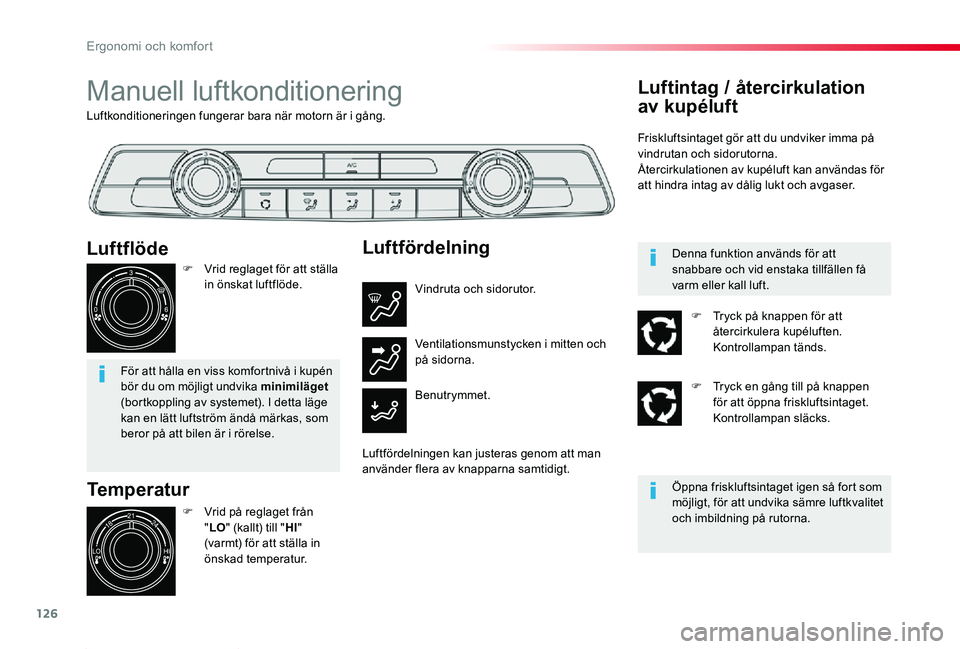 TOYOTA PROACE 2020 Bruksanvisningar (in Swedish) 126
Proace_sv_Chap03_ergonomie-et-confort_ed01-2019
Luftkonditioneringen fungerar bara när motorn är i gång.
Manuell luftkonditionering
Temperatur
F Vrid på reglaget från "LO" (kallt) til TOYOTA PROACE 2020 Bruksanvisningar (in Swedish) 126
Proace_sv_Chap03_ergonomie-et-confort_ed01-2019
Luftkonditioneringen fungerar bara när motorn är i gång.
Manuell luftkonditionering
Temperatur
F Vrid på reglaget från "LO" (kallt) til