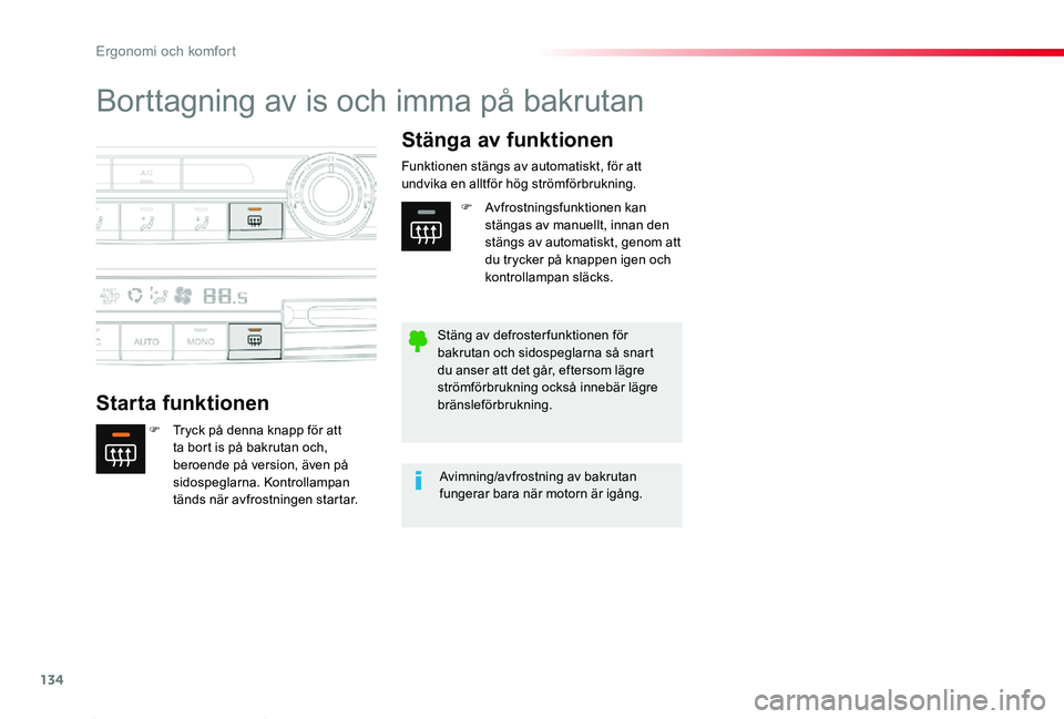 TOYOTA PROACE 2020 Bruksanvisningar (in Swedish) 134
Proace_sv_Chap03_ergonomie-et-confort_ed01-2019
Borttagning av is och imma på bakrutan
Starta funktionen
Stänga av funktionen
F Tryck på denna knapp för att ta bort is på bakrutan och, beroen TOYOTA PROACE 2020 Bruksanvisningar (in Swedish) 134
Proace_sv_Chap03_ergonomie-et-confort_ed01-2019
Borttagning av is och imma på bakrutan
Starta funktionen
Stänga av funktionen
F Tryck på denna knapp för att ta bort is på bakrutan och, beroen
