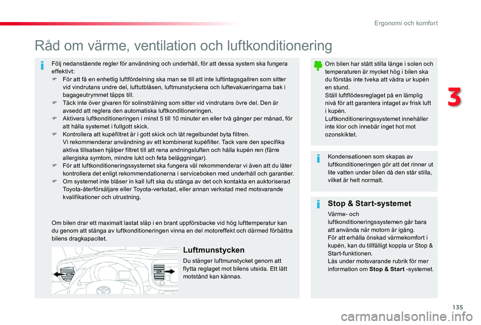 TOYOTA PROACE 2020 Bruksanvisningar (in Swedish) 135
Proace_sv_Chap03_ergonomie-et-confort_ed01-2019
Följ nedanstående regler för användning och underhåll, för att dessa system ska fungera effektivt:F För att få en enhetlig luftfördelning s TOYOTA PROACE 2020 Bruksanvisningar (in Swedish) 135
Proace_sv_Chap03_ergonomie-et-confort_ed01-2019
Följ nedanstående regler för användning och underhåll, för att dessa system ska fungera effektivt:F För att få en enhetlig luftfördelning s
