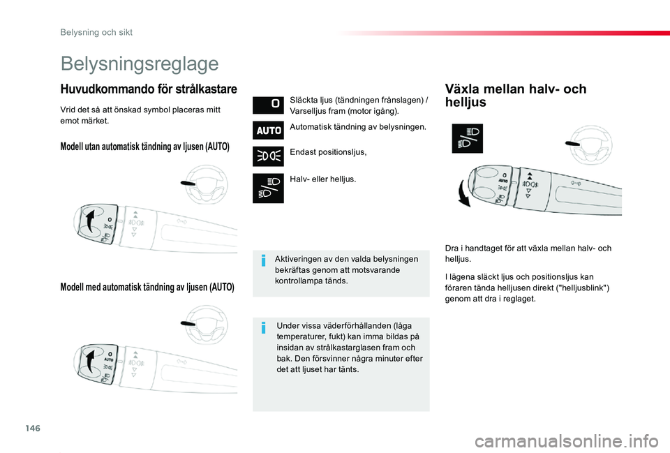 TOYOTA PROACE 2020 Bruksanvisningar (in Swedish) 146
Proace_sv_Chap04_eclairage-et-visibilite_ed01-2019
Modell utan automatisk tändning av ljusen (AUTO)
Modell med automatisk tändning av ljusen (AUTO)
Huvudkommando för strålkastareSläckta ljus TOYOTA PROACE 2020 Bruksanvisningar (in Swedish) 146
Proace_sv_Chap04_eclairage-et-visibilite_ed01-2019
Modell utan automatisk tändning av ljusen (AUTO)
Modell med automatisk tändning av ljusen (AUTO)
Huvudkommando för strålkastareSläckta ljus