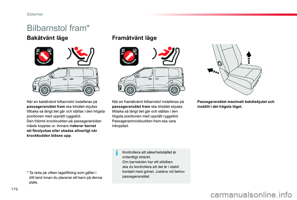 TOYOTA PROACE 2020 Bruksanvisningar (in Swedish) 176
Proace_sv_Chap05_securite_ed01-2019
Passagerarsätet maximalt bakåtskjutet och inställt i det högsta läget.
Bakåtvänt läge
Bilbarnstol fram*
Framåtvänt läge
Kontrollera att säkerhetsbä TOYOTA PROACE 2020 Bruksanvisningar (in Swedish) 176
Proace_sv_Chap05_securite_ed01-2019
Passagerarsätet maximalt bakåtskjutet och inställt i det högsta läget.
Bakåtvänt läge
Bilbarnstol fram*
Framåtvänt läge
Kontrollera att säkerhetsbä