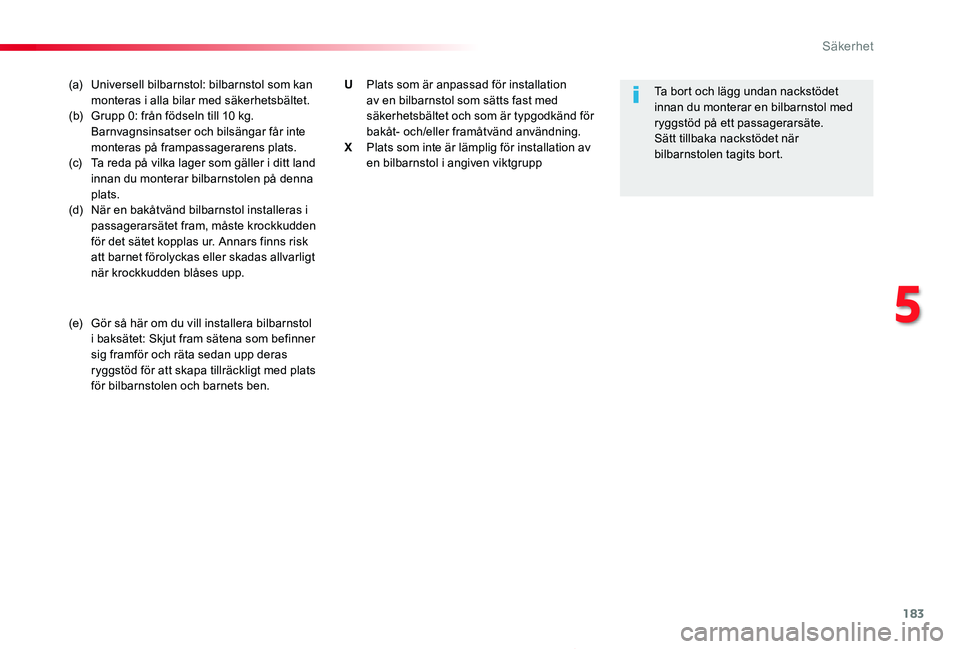 TOYOTA PROACE 2020 Bruksanvisningar (in Swedish) 183
Proace_sv_Chap05_securite_ed01-2019
(a) Universell bilbarnstol: bilbarnstol som kan monteras i alla bilar med säkerhetsbältet.(b) Grupp 0: från födseln till 10 kg. Barnvagnsinsatser och bils TOYOTA PROACE 2020 Bruksanvisningar (in Swedish) 183
Proace_sv_Chap05_securite_ed01-2019
(a) Universell bilbarnstol: bilbarnstol som kan monteras i alla bilar med säkerhetsbältet.(b) Grupp 0: från födseln till 10 kg. Barnvagnsinsatser och bils