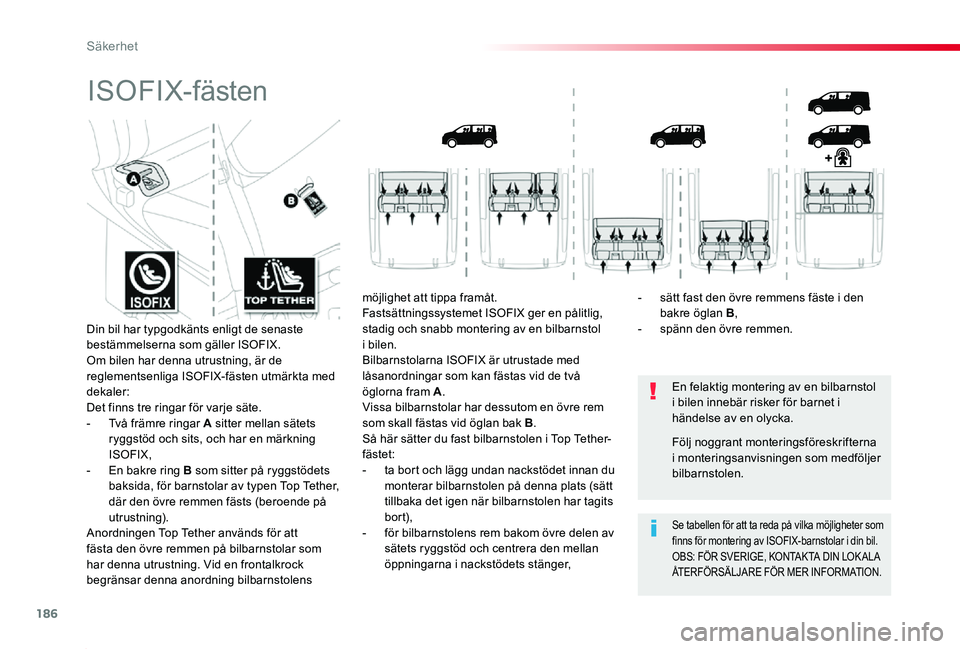 TOYOTA PROACE 2020 Bruksanvisningar (in Swedish) 186
Proace_sv_Chap05_securite_ed01-2019
ISOFIX-fästen
En felaktig montering av en bilbarnstol i bilen innebär risker för barnet i händelse av en olycka.
Se tabellen för att ta reda på vilka möj TOYOTA PROACE 2020 Bruksanvisningar (in Swedish) 186
Proace_sv_Chap05_securite_ed01-2019
ISOFIX-fästen
En felaktig montering av en bilbarnstol i bilen innebär risker för barnet i händelse av en olycka.
Se tabellen för att ta reda på vilka möj